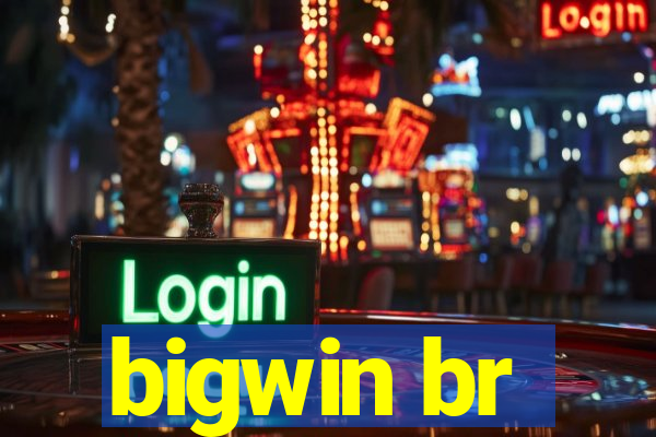 bigwin br